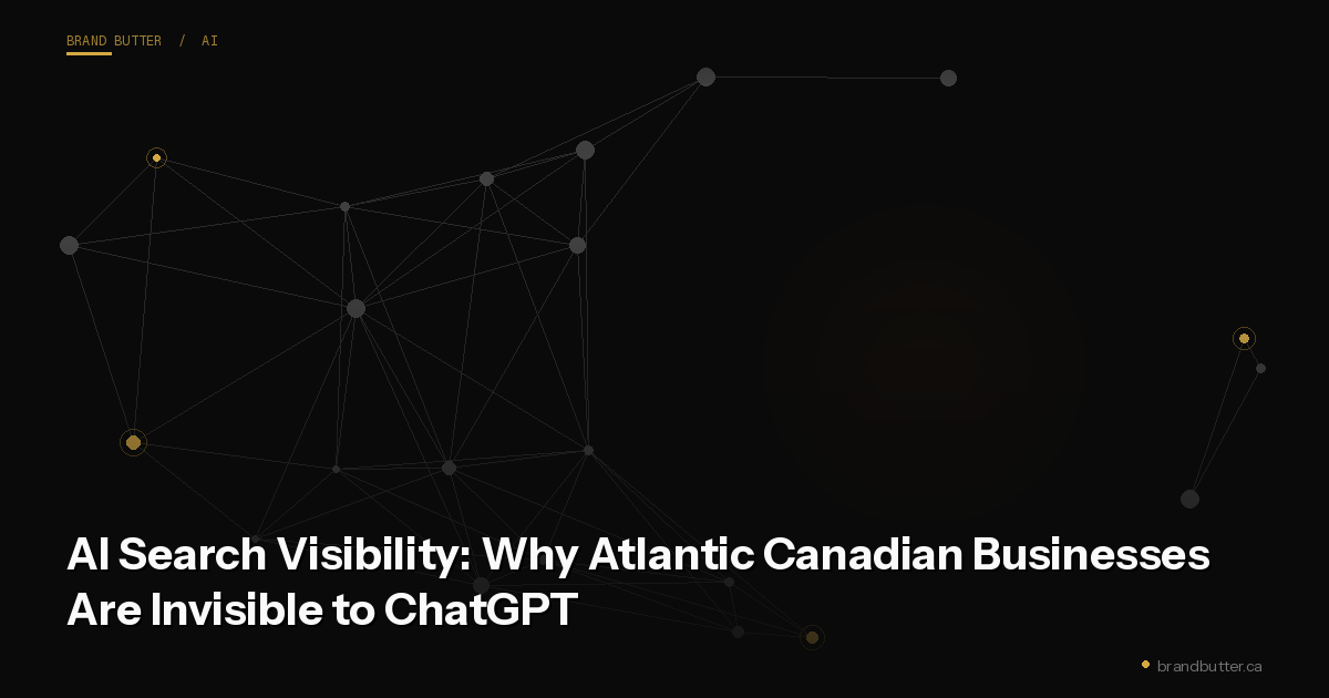 AI Search Visibility: Why Atlantic Canadian Businesses Are Invisible to ChatGPT