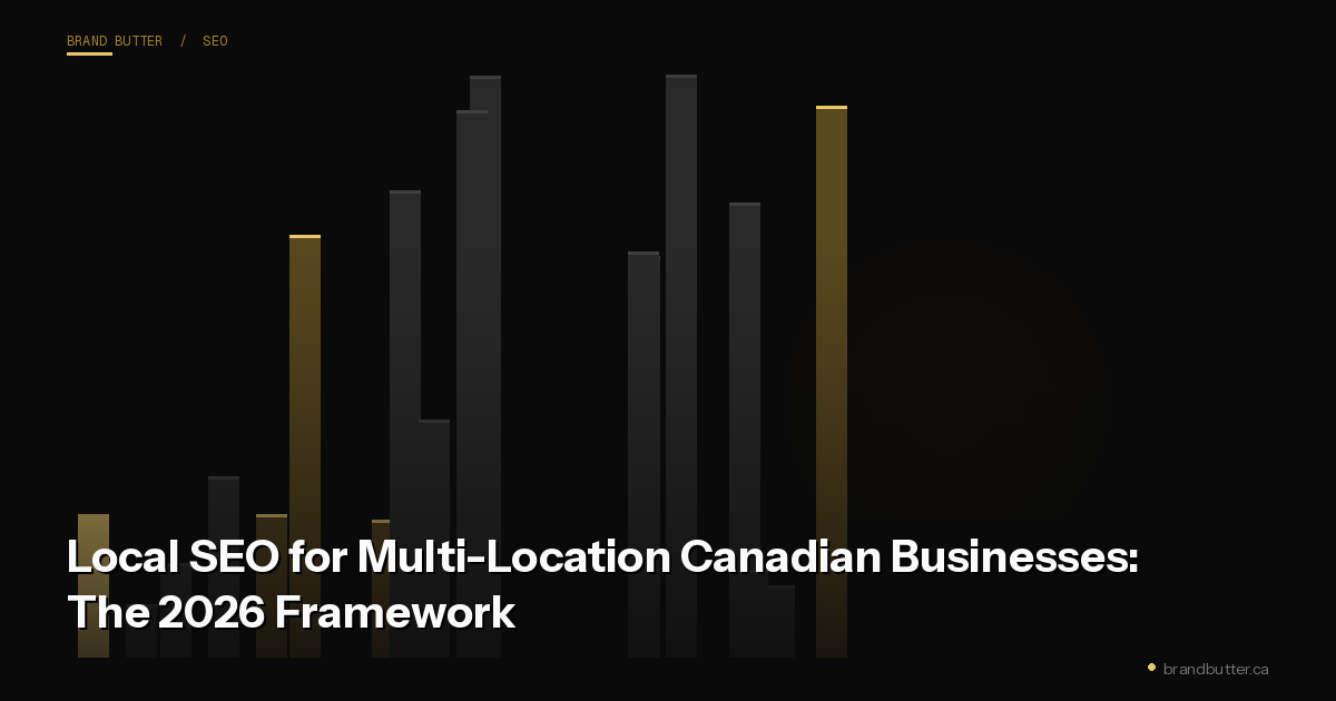 Local SEO for Multi-Location Canadian Businesses: The 2026 Framework