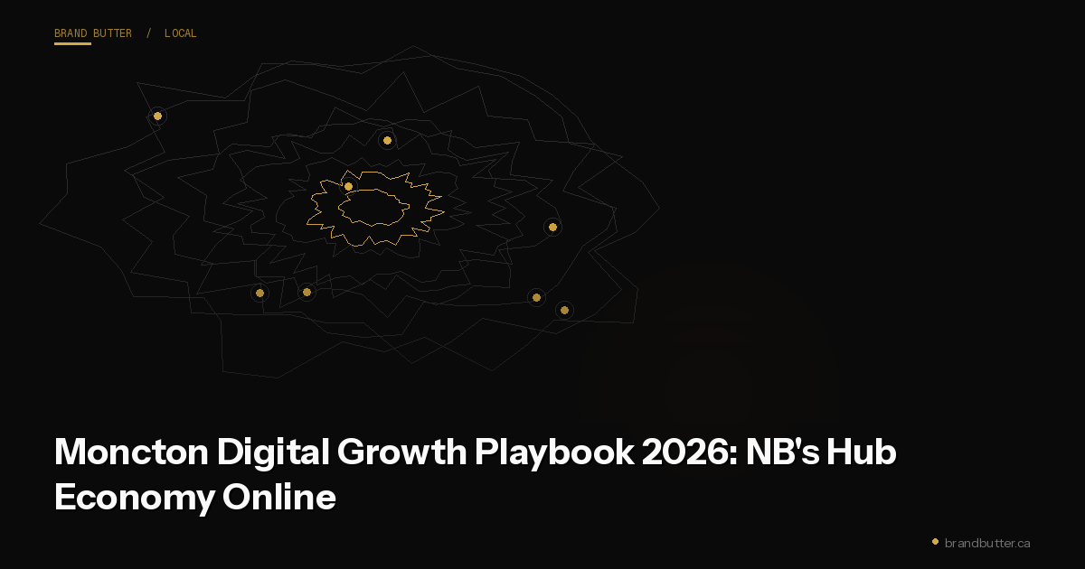 Moncton Digital Growth Playbook 2026: NB's Hub Economy Online